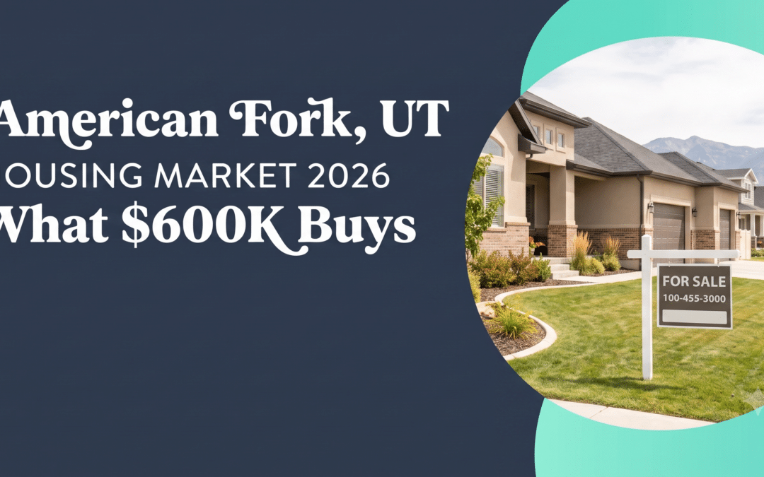 American Fork, UT Housing Market 2026: What $600K Buys
