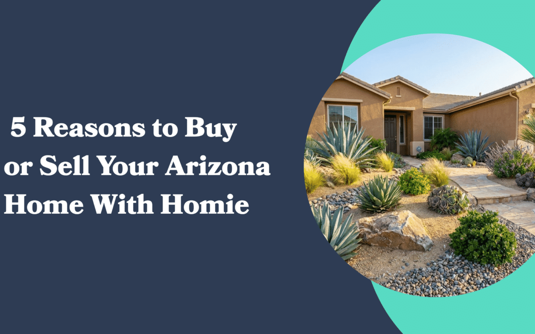 5 Reasons to Buy or Sell Your Arizona Home With Homie